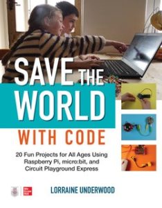 Gadget Book: Save the World with Code (Raspberry Pi, micro:bit, and Circuit Playground Express)